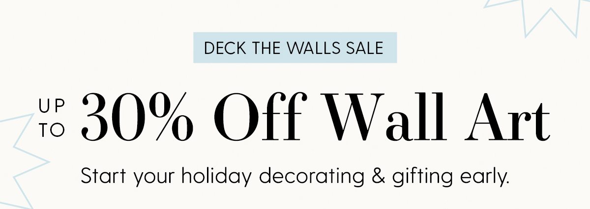 Deck The Walls | Up to 30% Off Wall Art | Start your holiday decorating and gifting early.