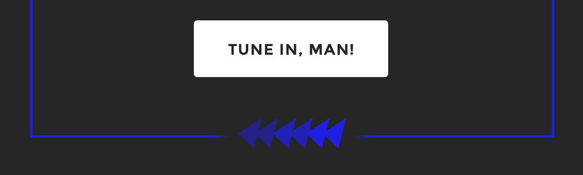 Tune In, Man!