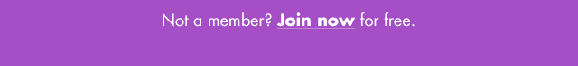 Not a member? Join now for free