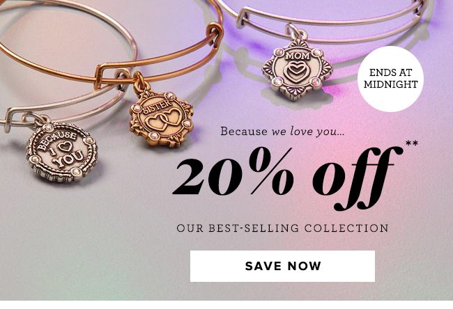 Ends tonight! Save 20% on our Because I Love You Collection.