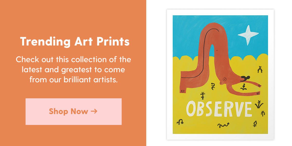 Trending Art Prints Copy: Check out this collection of the latest and greatest to come from our brilliant artists. > 