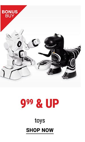 Bonus Buy - 9.99 & up toys. Shop Toys.