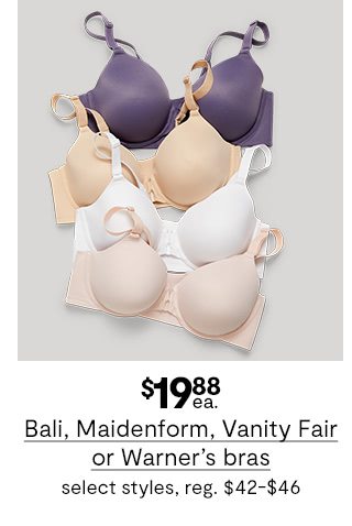 $19.88 each Bali, Maidenform, Vanity Fair or Warner's bras, select styles, regular price $42 to $46