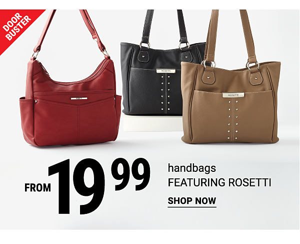 Door Buster. From 19.99 handbags featuring Rosetti. Shop now. 