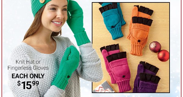 Knit Hat or Fingerless Gloves EACH ONLY $15.99