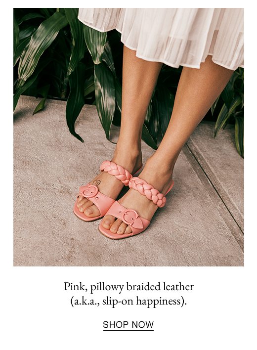 Pink, pillowy braided leather (a.k.a., slip-on happiness). SHOP NOW