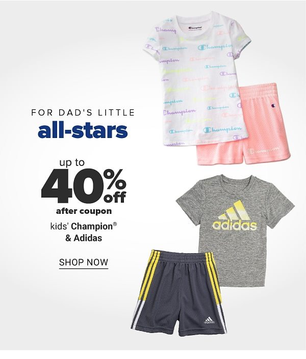 For Dad's little all-stars - Up to 40% off after coupon kids' Champion & Adidas. Shop Now.