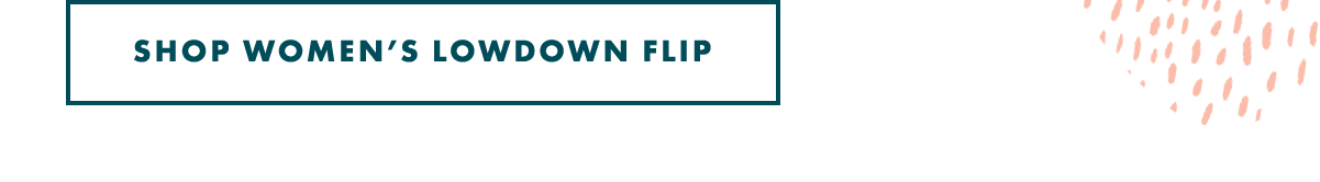 SHOP WOMEN'S LOWDOWN FLIP