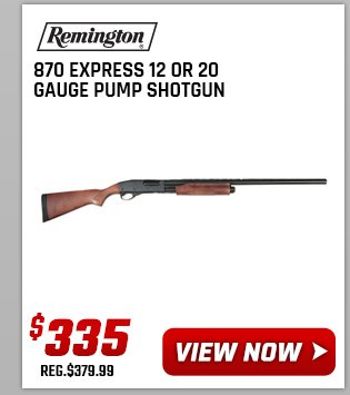 Remington 870 Express 12 or 20 Gauge Pump Shotgun