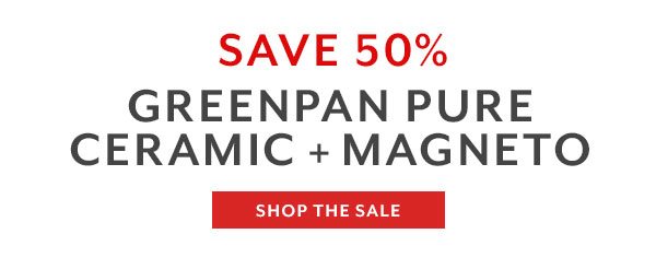 Save 50% on Greenpan Pure Ceramic + Magneto