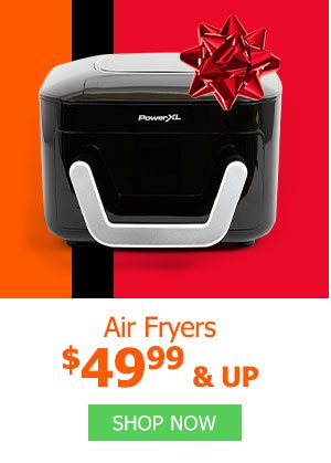Air Fryers $49.99 and up