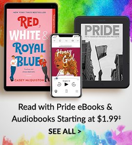 Read with Pride: eBooks & Audiobooks starting at $1.99‡ - SEE ALL