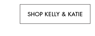 SHOP KELLY & KATIE