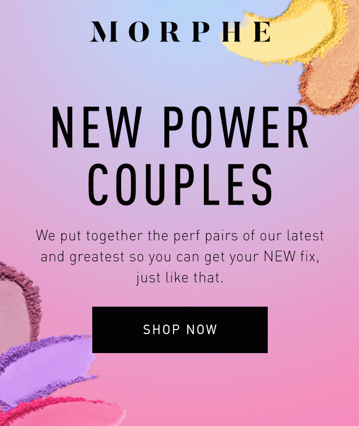 NEW POWER COUPLES We put together the perf pairs of our latest and greatest so you can get your NEW fix, just like that. SHOP NOW 