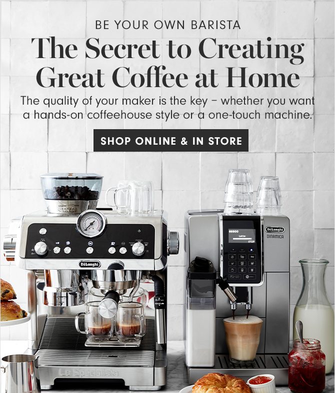 BE YOUR OWN BARISTA - The Secret to Creating Great Coffee at Home - SHOP ONLINE & IN STORE