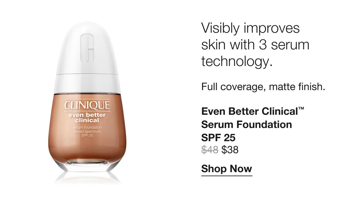 Visibly improves skin with 3 serum technology. Full coverage, matte finish. | Even Better Clinical™ Serum Foundation SPF 25 $38 | Shop Now