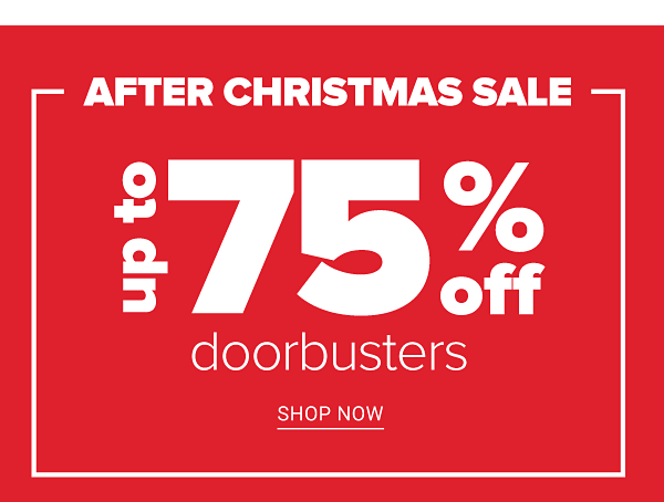 After Christmas Sale! Up to 75% off Doorbusters - Shop Doorbusters