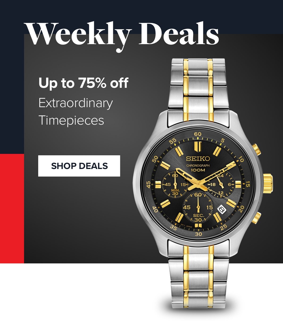 Weekly Deals – Up to 75% off extraordinary timepieces – SHOP DEALS