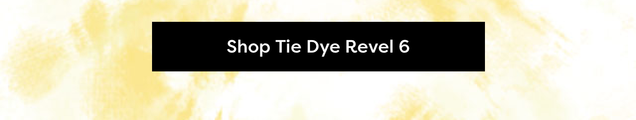 Shop Tie Dye Revel 6