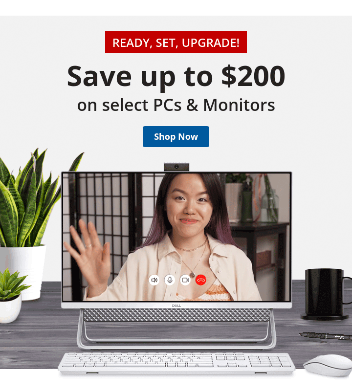 Ready, Set, Upgrade! Save up to $200 on select PCs & Monitors