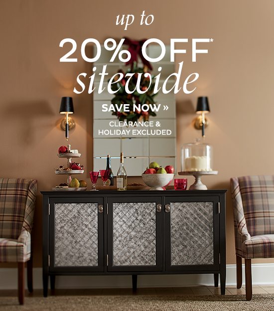 Up To 20% Off* Sitewide Save Now