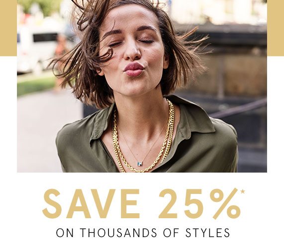 Save 25% on Thousands of Styles