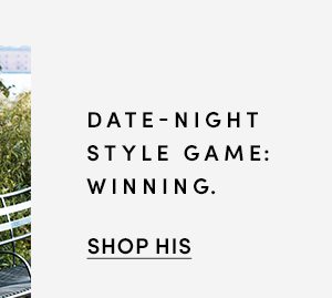 DATE-NIGHT STYLE GAME: WINNING. | SHOP HIS