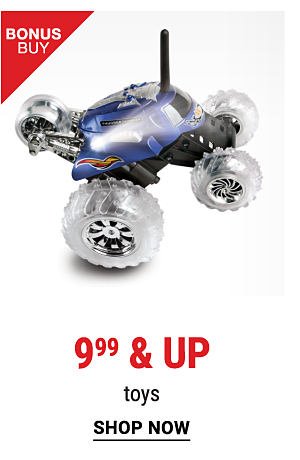 Bonus Buy - 9.99 & up toys. Shop Toys.