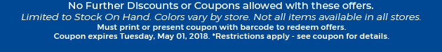 Must print or present coupon with barcode to redeem offers. Coupon valid In-Store on Tuesday, May 01, 2018. *Restrictions apply - see coupon for details.