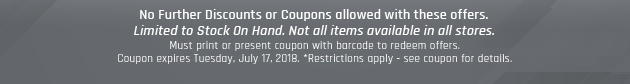 Must print or present coupon with barcode to redeem offers. Coupon valid In-Store Tuesday, July 17, 2018. *Restrictions apply - see coupon for details.