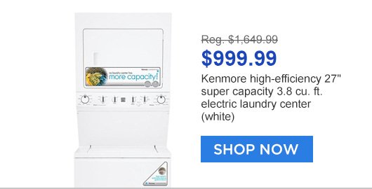 Reg. $1,649.99 | $999.99 Kenmore high-efficiency 27 inch super capacity 3.8 cu ft. electric laundry center white | SHOP NOW