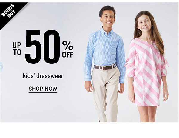 Bonus Buy! Up to 50% off Kids' Dresswear - Shop Now