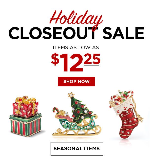 Holiday Closeout Sale – Items as low as $12.25!