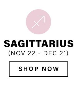 Sagittarius (Nov 22 - Dec 21). Shop Now