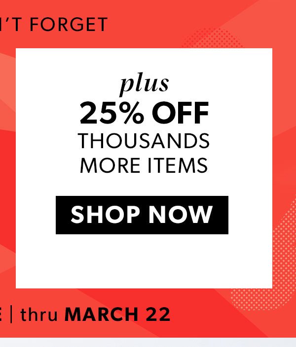 Plus 25% Off Thousands More Items