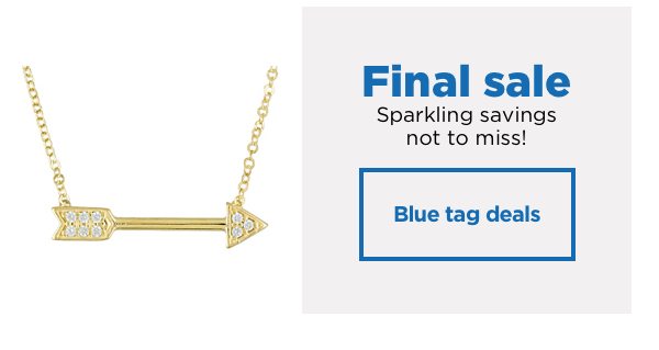 Blue tag final sale items you'll love!