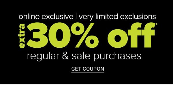 Online Exclusive | Very Limited Exclusions - Extra 30% off Regular & Sale purchases - Get Coupon