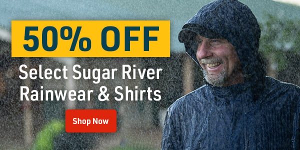 50% off Select Sugar River Rainwear and shirts. Shop Now