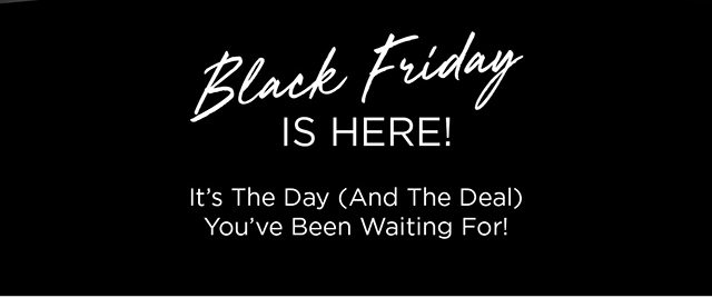 Black Friday Is Here!