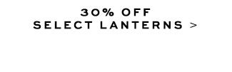 30% Off Select Lanterns