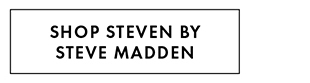 SHOP STEVEN BY STEVE MADDEN