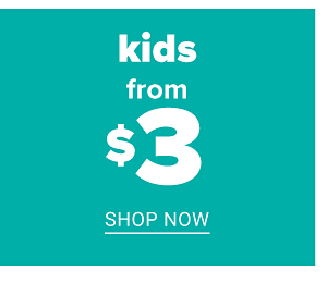 Kids from $2 - Shop Now