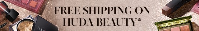 FREE SHIPPING ON HUDA BEAUTY*