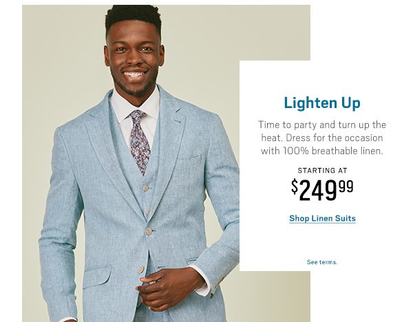Lighten Up Starting at $249.99 Shop Linen Suits