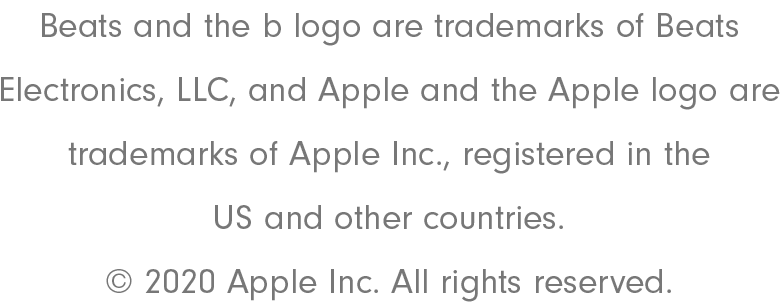 Beats and the b logo are trademarks of Beats Electronics, LLC and Apple and the Apple logo are trademarks of Apple Inc., registered in the US and other countries. 2020 Apple Inc. All rights reserved.