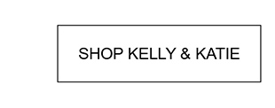 SHOP KELLY & KATIE