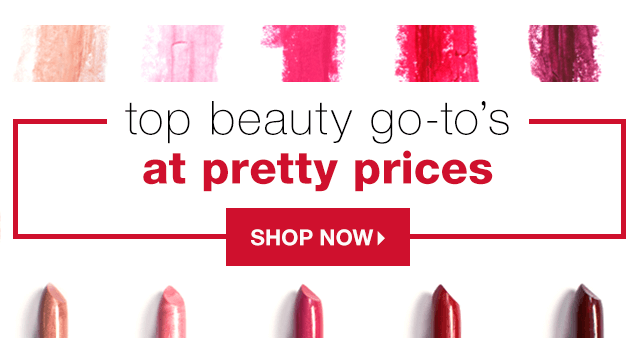 Top Beauty Go-To’s at Pretty Prices - Shop Now