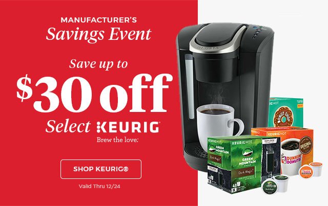 Manufacturer's savings event Save up to $30 Off select Keurig(R). Shop Keurig(R).