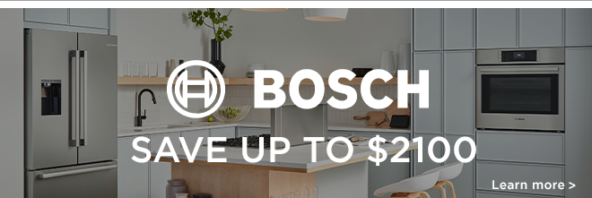 Bosch - Save up to $2100