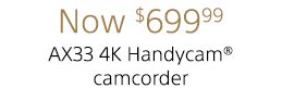 Now $699.99 | AX33 4K Handycam® camcorder